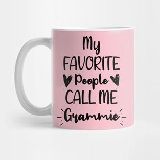 My Favorite People Call me Grammie - Funny Saying Quote Gift For Grandma's Birthday Gift Ideas Mug